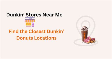Find Your Nearest Dunkin' Location .